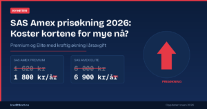 SAS Amex prisøkning 2026 viser nye årsavgifter for Premium og Elite kredittkort